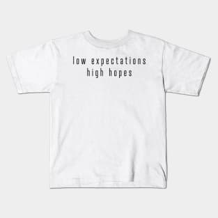 Low Expectations, High Hopes Kids T-Shirt